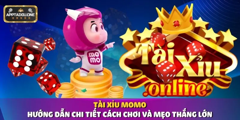 Tài Xỉu Momo - Hướng Dẫn Chi Tiết Cách Chơi Và Mẹo Thắng Lớn
